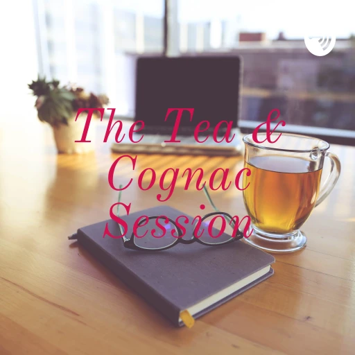 The TEA & COGNAC Session