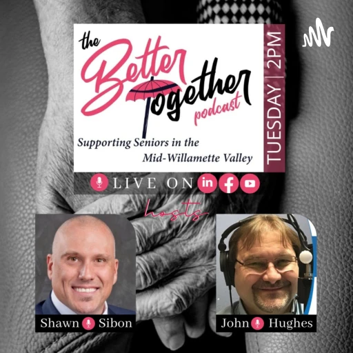 The Better Together Podcast – Supporting Seniors in our Local Communities