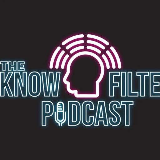 THE KNOW FILTER PODCAST