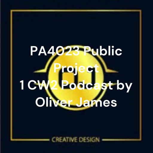 PA4023 Public Project 1 CW2 Podcast by Oliver James