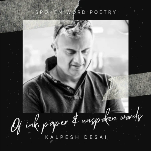 Of ink, paper and words unspoken by Kalpesh Desai