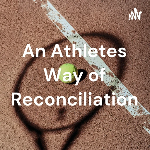 An Athletes Way of Reconciliation