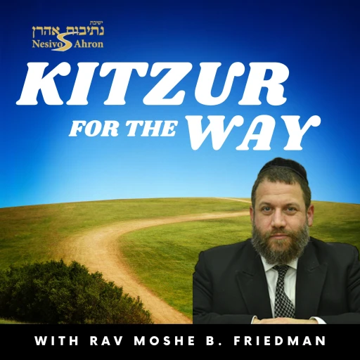 Kitzur For The Way with Rav Moshe Friedman