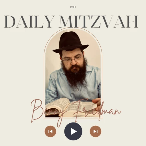 Daily Mitzvah with Benny Friedman