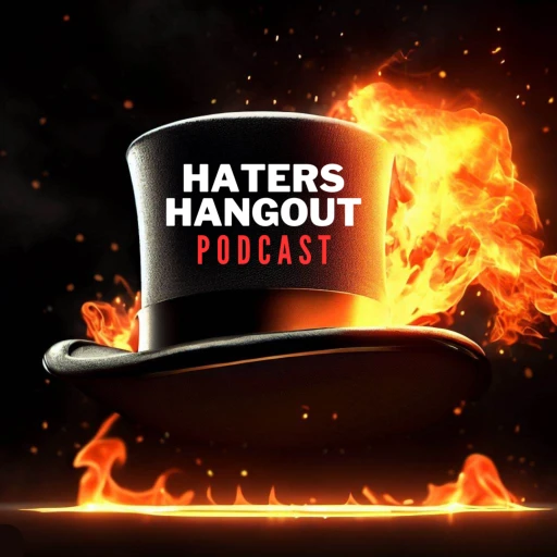 The Haters Hangout podcast