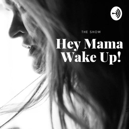 Hey Mama Wake Up!