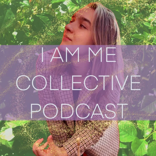 I Am Me Collective Podcast