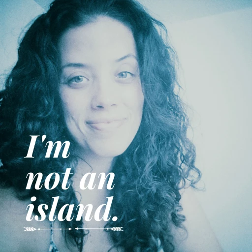 I’m Not an Island