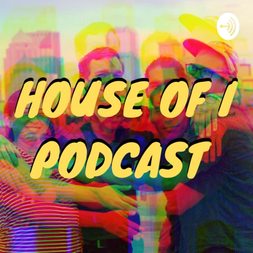 House Of I Podcast