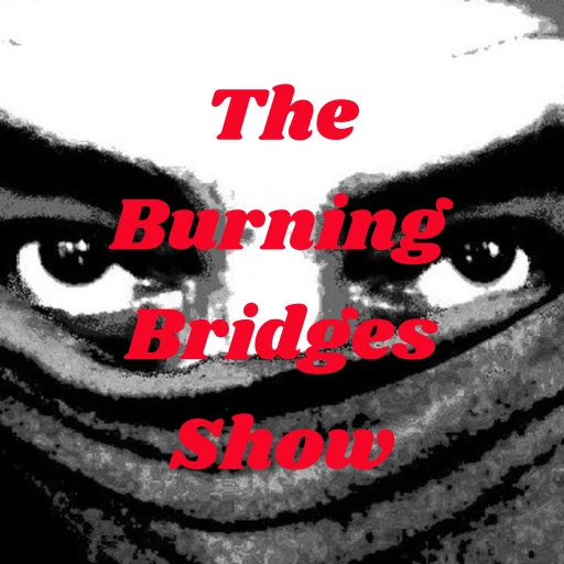 The Burning Bridges Show