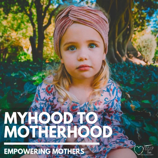 Myhood to Motherhood