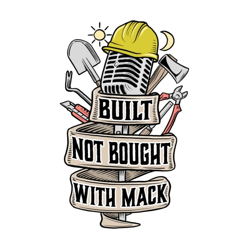 Built not Bought with Mack