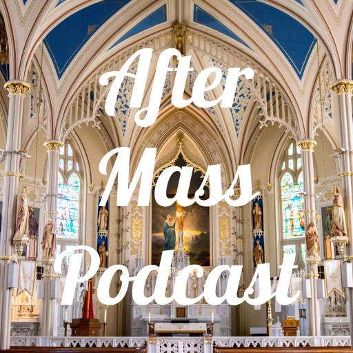 After Mass Podcast