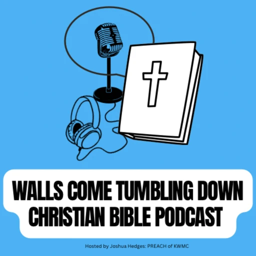 Walls Come Tumbling Down – Christian Bible Podcast