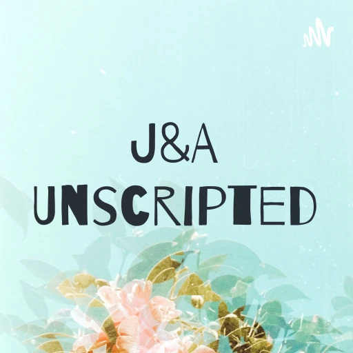 J&A Unscripted