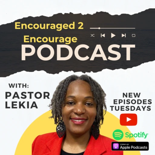 Encouraged 2 Encourage Podcast