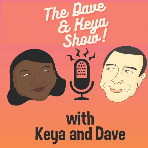 The Keya And Dave Show