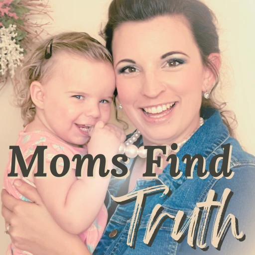 Moms Find Truth | Young Christian moms finding His truth in a confusing world