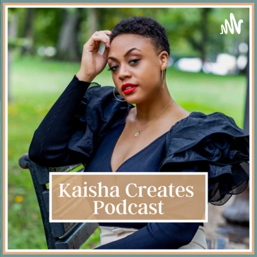 Kaisha Creates Podcast