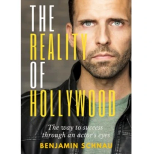 The Reality of Hollywood by Actor & TV-Host Benjamin Schnau