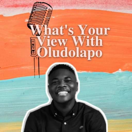 What’s Your View With Oludolapo