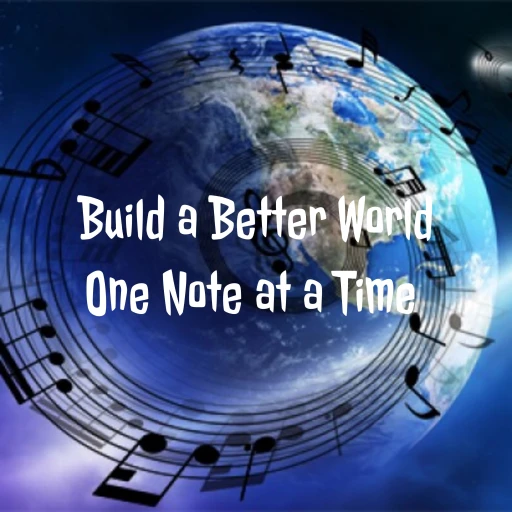 Build a Better World One Note at a Time