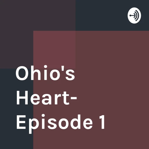 Ohio’s Heart- Episode 1