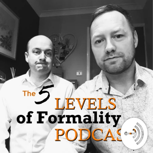 The 5 Levels of Formality Podcast