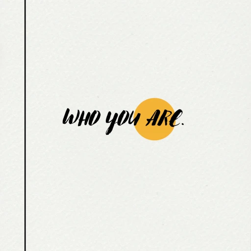 Who You Are.