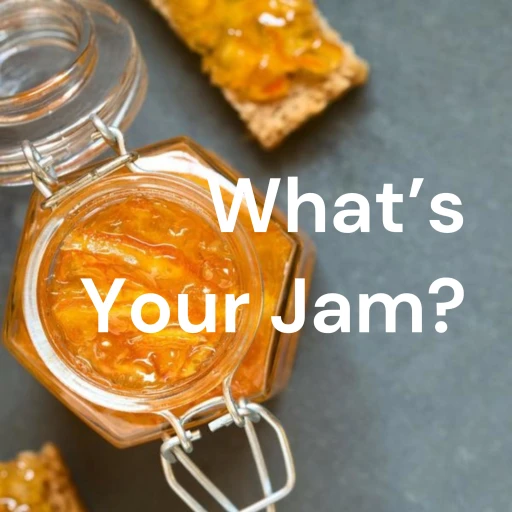 What’s Your Jam?