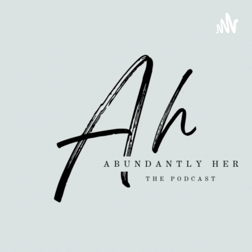 Abundantly Her: The Podcast