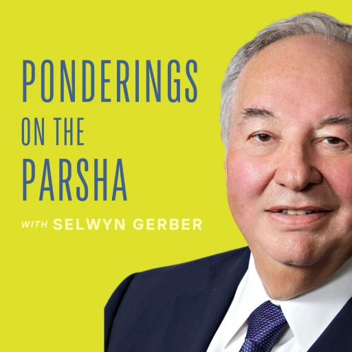 Ponderings on the Parsha with Selwyn Gerber