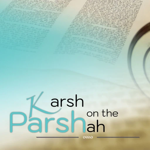 Karsh on the Parsha