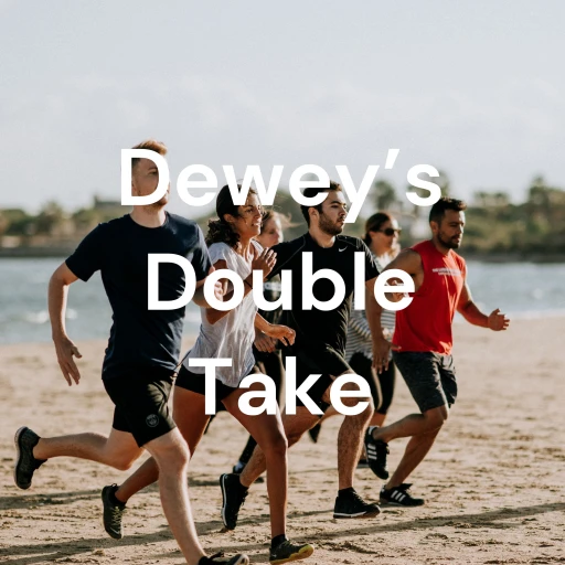 Dewey’s Double Take