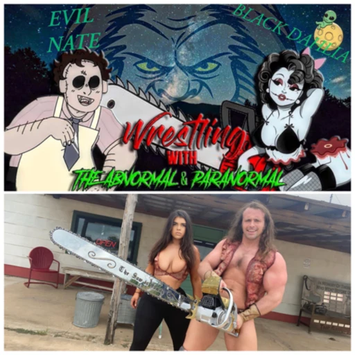 Wrestling with the Abnormal & Paranormal