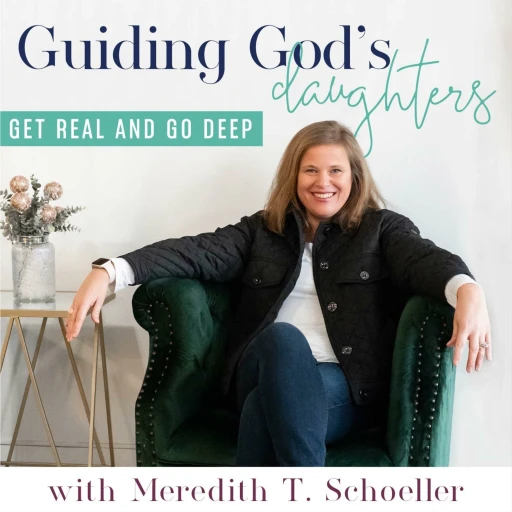 Guiding God’s Daughters: Get Real and Go Deep