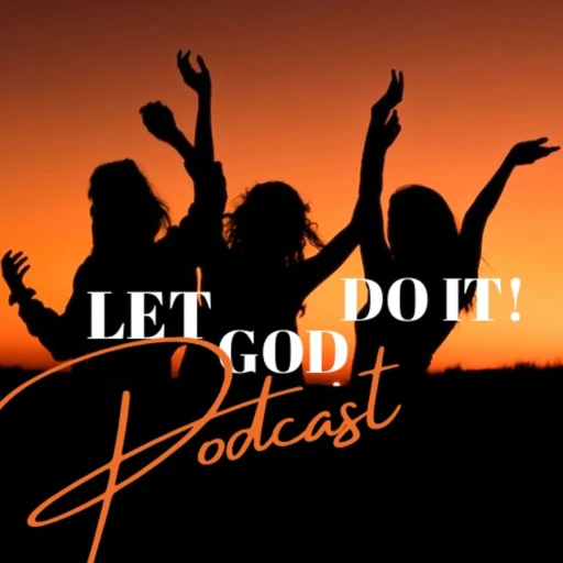 Let God Do it Podcast