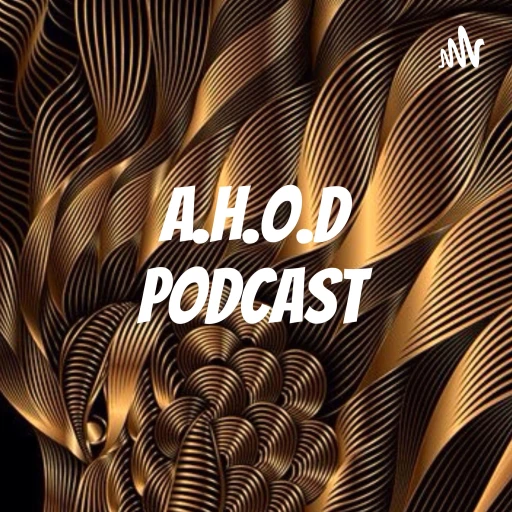 A.H.O.D Podcast