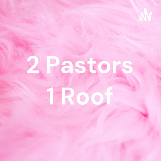 2 Pastors 1 Roof