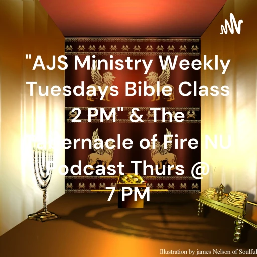 “AJS Ministry Weekly Tuesdays Bible Class @ 2 PM, & AJSM Podcast Wednesdays @ 2 PM & Thursday @ 7 PM