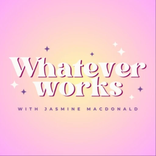 Whatever Works with Jasmine MacDonald