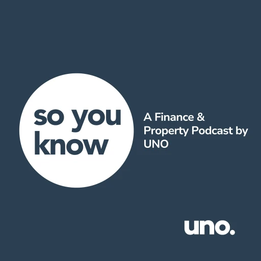 So you know – a Finance & Property podcast by UNO