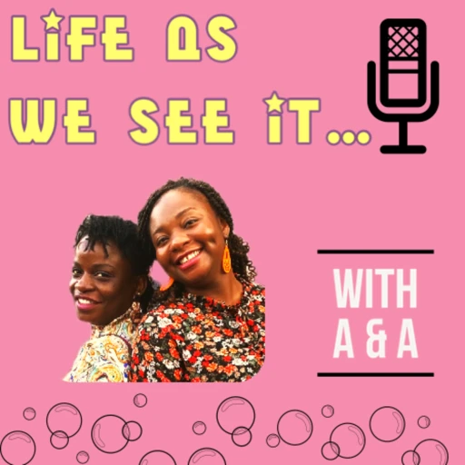 Life As We See It with A and A