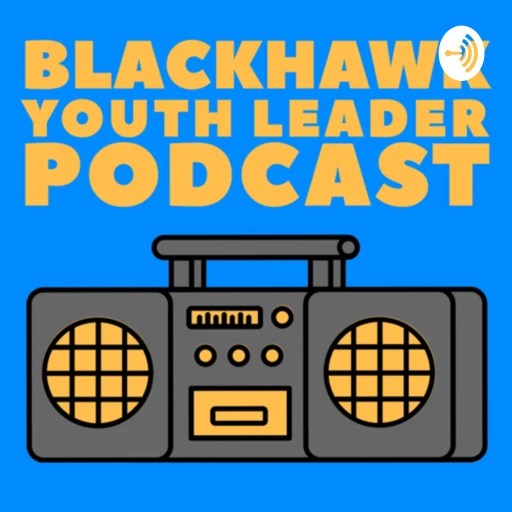 The Blackhawk Youth Leader Podcast