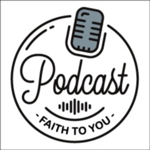 Faith to You Podcast