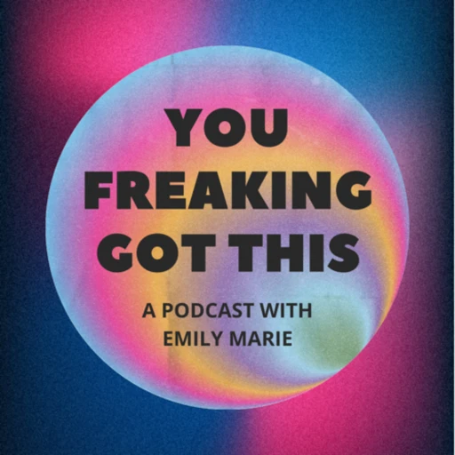 You Freaking Got This Podcast