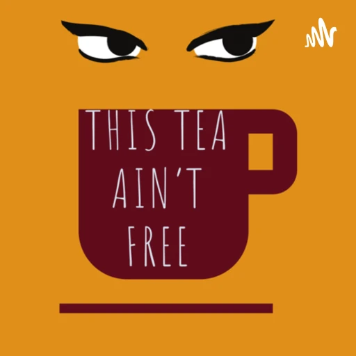 THIS TEA AIN’T FREE