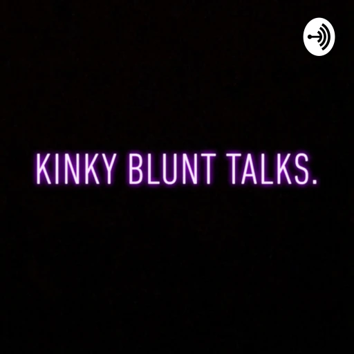 KinkyBluntTalks