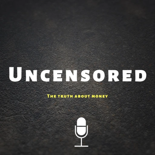 Uncensored, The Truth About Money