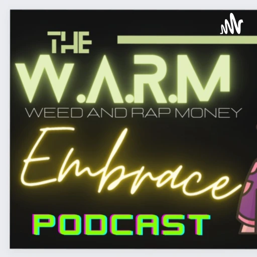 The W.A.R.M.(Weed & Rap Money) Embrace 🎙️💨